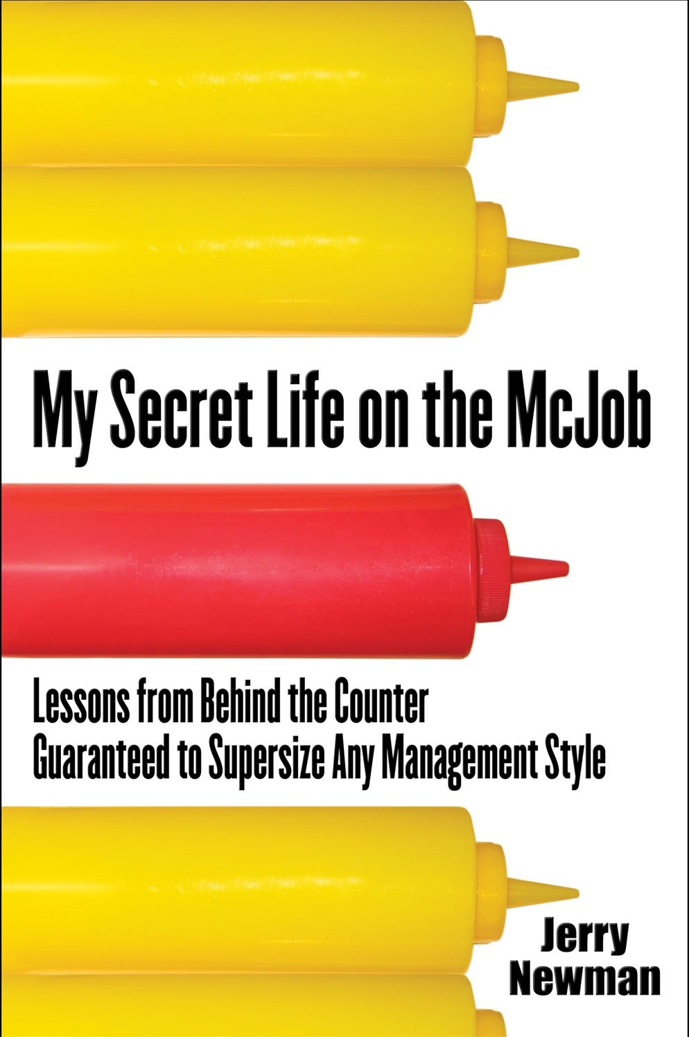 Newman book jacket -- My Secret Life on the McJob, Lessons from behind the counter guranteed to surprise an management style. 