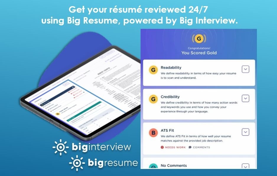 Get your resume reviewed 24/7 using Big Resume, powered by Big Interview. 